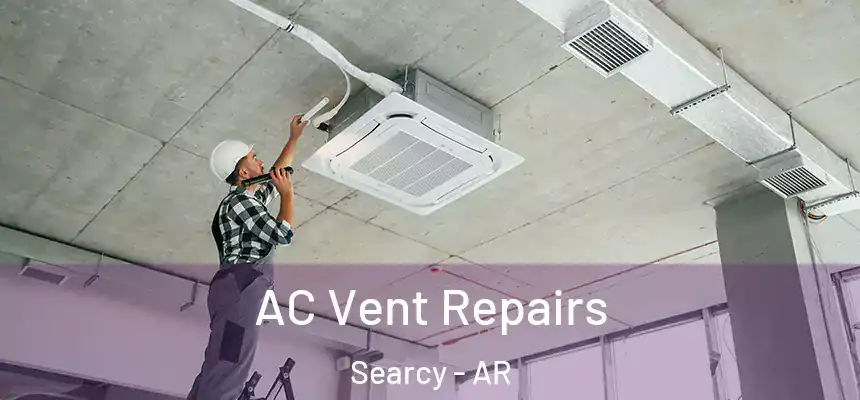 AC Vent Repairs Searcy - AR