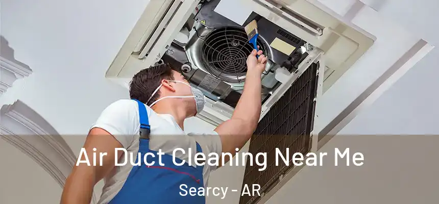 Air Duct Cleaning Near Me Searcy - AR