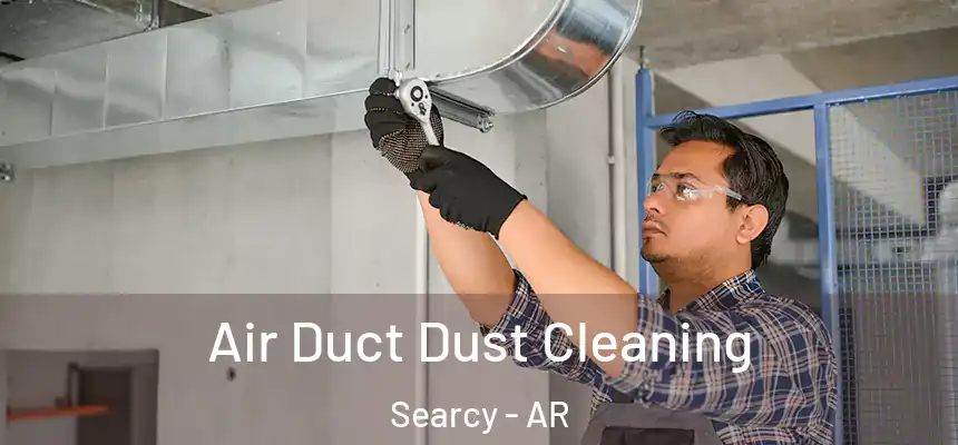 Air Duct Dust Cleaning Searcy - AR