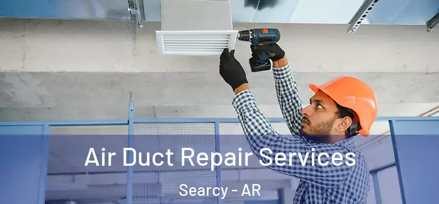 Air Duct Repair Services Searcy - AR