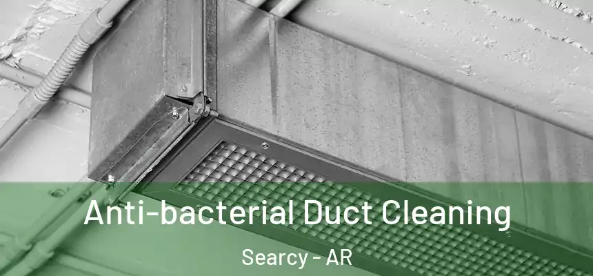 Anti-bacterial Duct Cleaning Searcy - AR