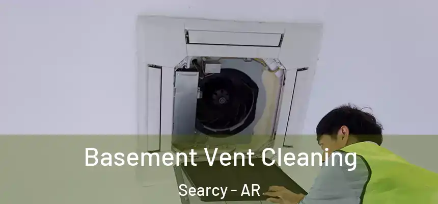 Basement Vent Cleaning Searcy - AR