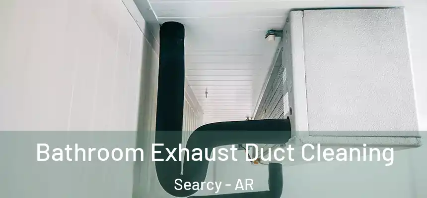 Bathroom Exhaust Duct Cleaning Searcy - AR