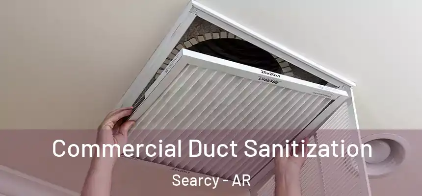 Commercial Duct Sanitization Searcy - AR