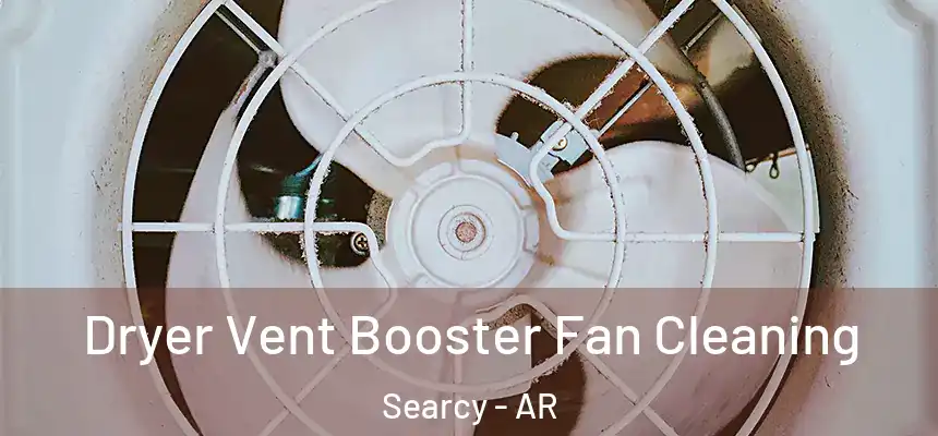 Dryer Vent Booster Fan Cleaning Searcy - AR
