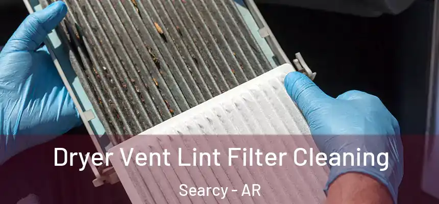 Dryer Vent Lint Filter Cleaning Searcy - AR