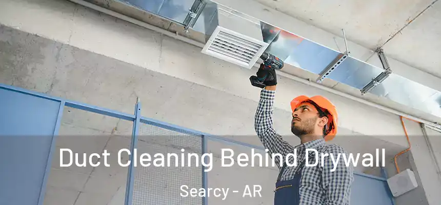 Duct Cleaning Behind Drywall Searcy - AR