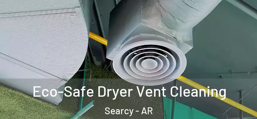  Eco-Safe Dryer Vent Cleaning Searcy - AR