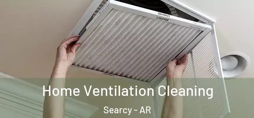 Home Ventilation Cleaning Searcy - AR