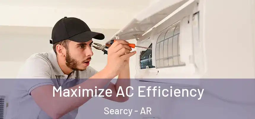 Maximize AC Efficiency Searcy - AR