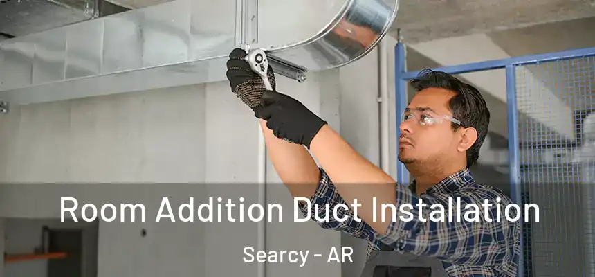  Room Addition Duct Installation Searcy - AR