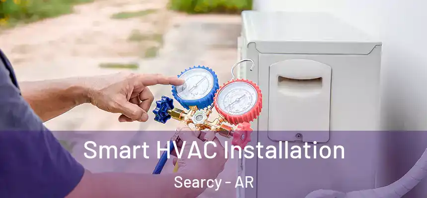  Smart HVAC Installation Searcy - AR