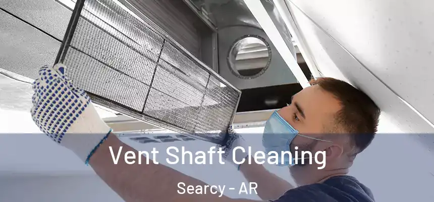 Vent Shaft Cleaning Searcy - AR